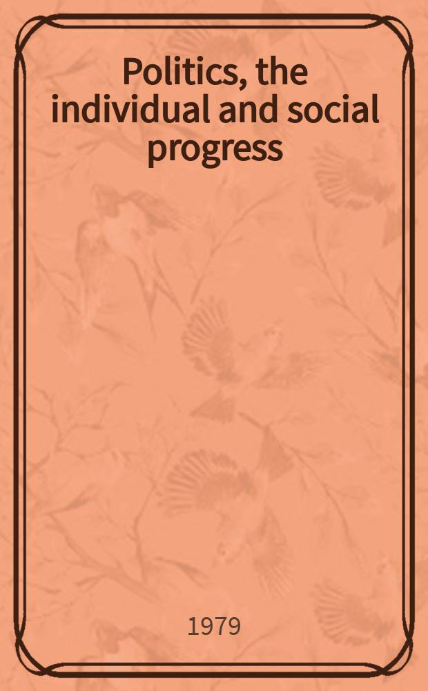 Politics, the individual and social progress : Papers by members of the Sov. polit. science assoc