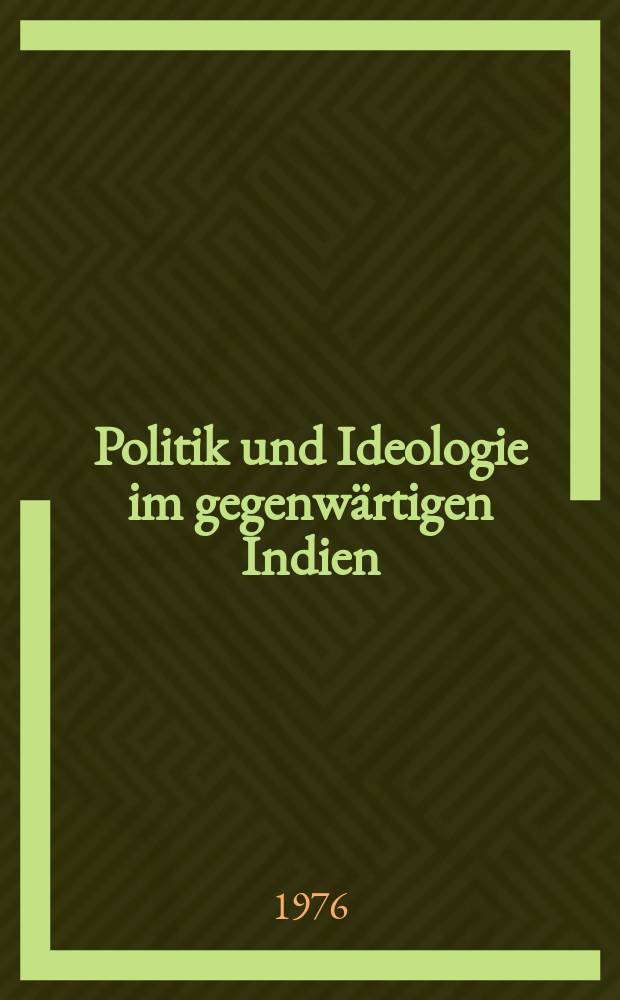 Politik und Ideologie im gegenwärtigen Indien