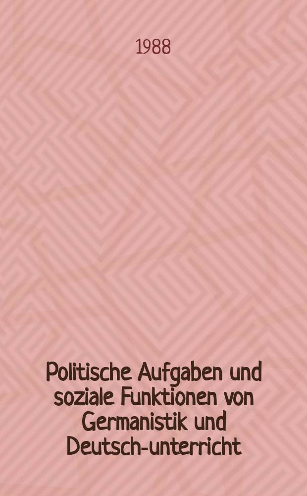 Politische Aufgaben und soziale Funktionen von Germanistik und Deutsch-unterricht