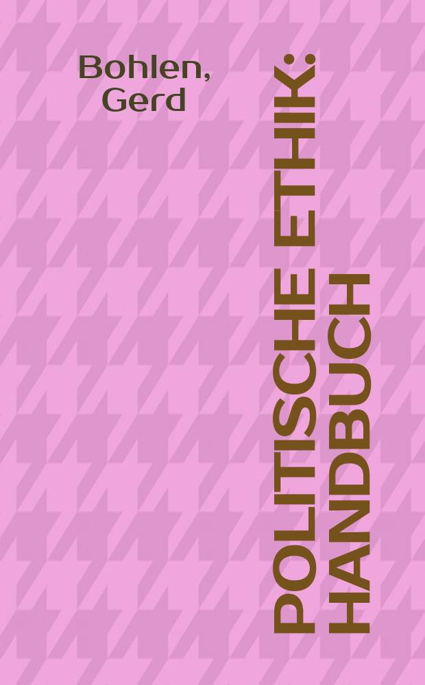 Politische Ethik : Handbuch