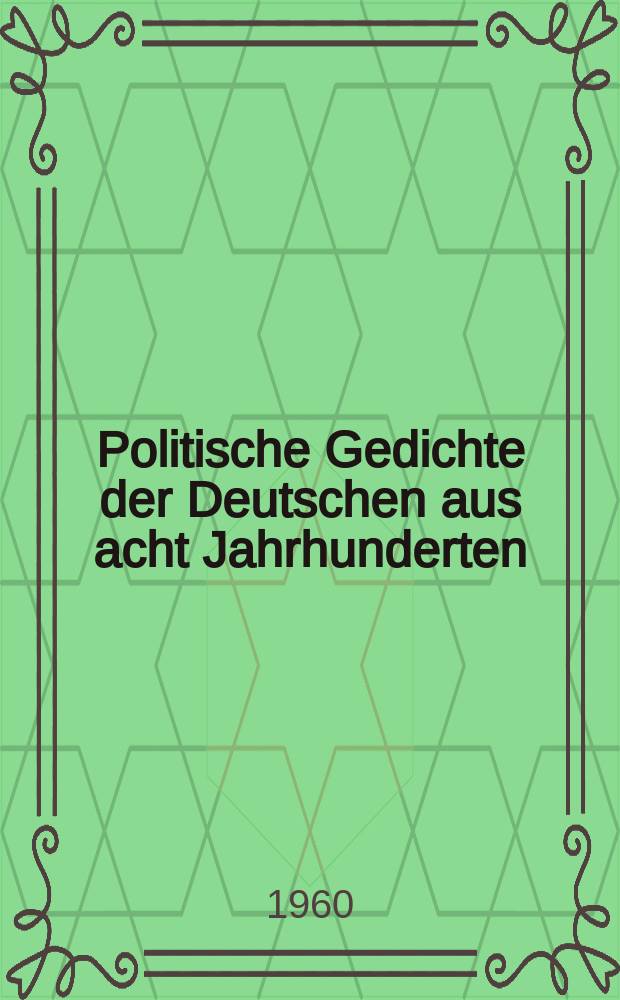 Politische Gedichte der Deutschen aus acht Jahrhunderten