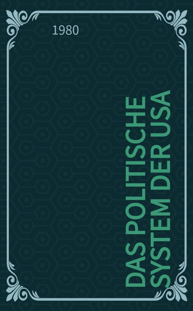 Das politische System der USA : Geschichte u. Gegenwart