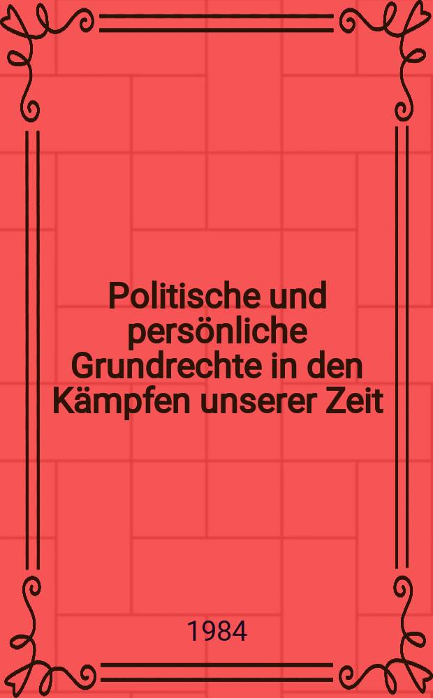 Politische und persönliche Grundrechte in den Kämpfen unserer Zeit