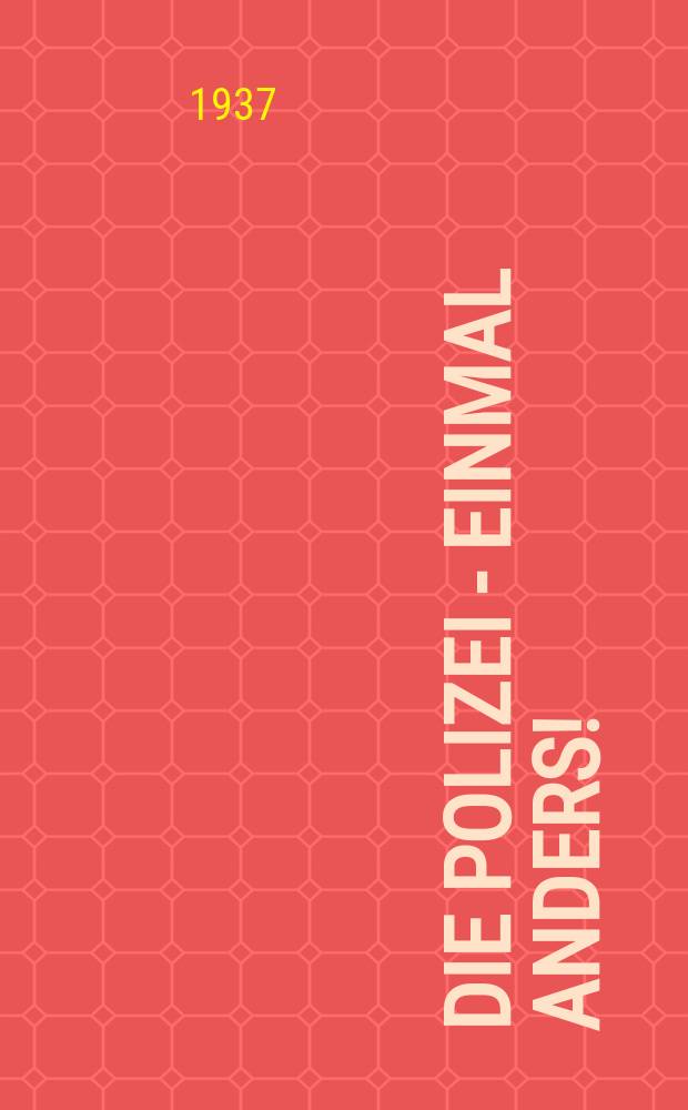 Die Polizei - einmal anders! : Geschrieben von der dt. Presse zum "Tag der Dt. Polizei"