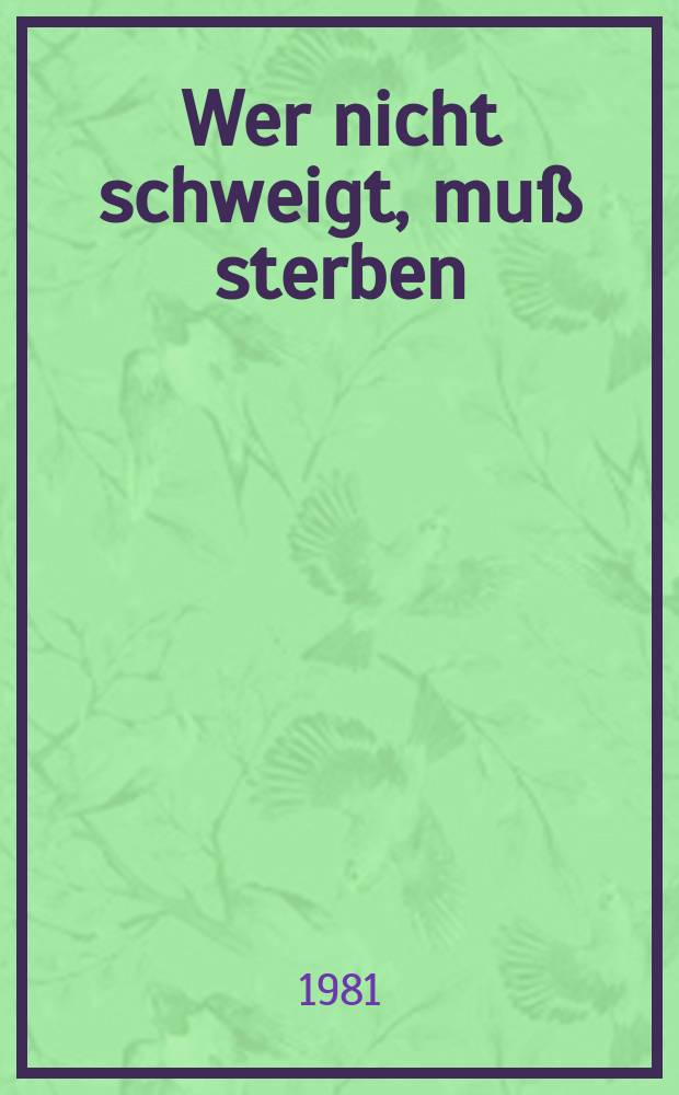 Wer nicht schweigt, muß sterben : Ein Tatsachenbericht über die Mafia