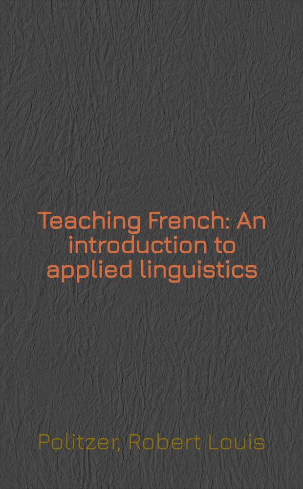 Teaching French : An introduction to applied linguistics