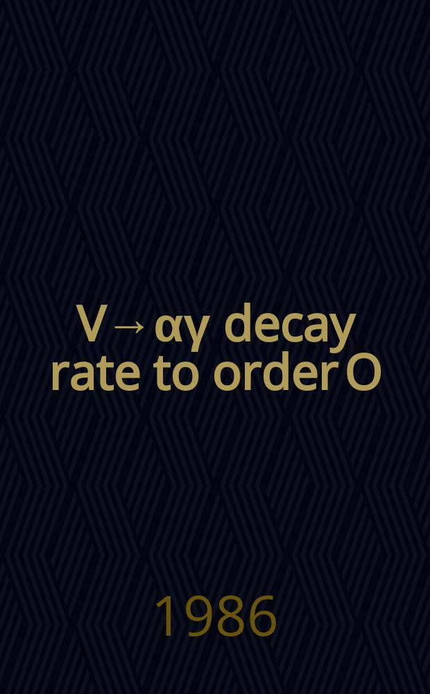 V&rarr;&alpha;&gamma; decay rate to order O(L_s)