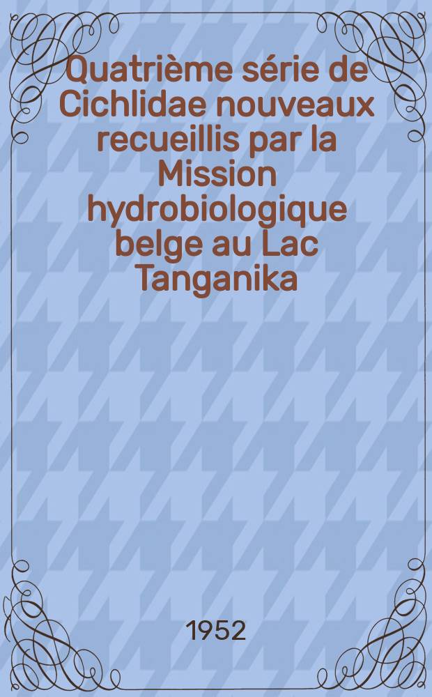 Quatrième série de Cichlidae nouveaux recueillis par la Mission hydrobiologique belge au Lac Tanganika (1946-1947)