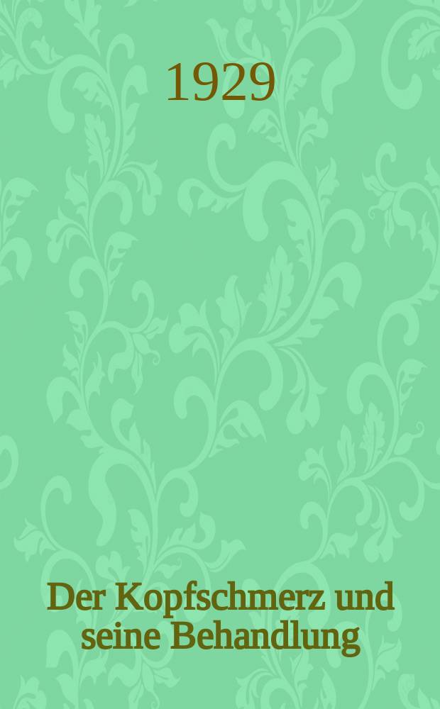 Der Kopfschmerz und seine Behandlung