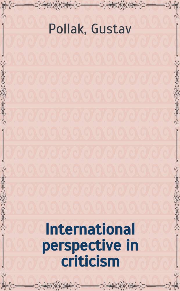 International perspective in criticism : Goethe, Grillparzer, Sainte-Beuve, Lowell