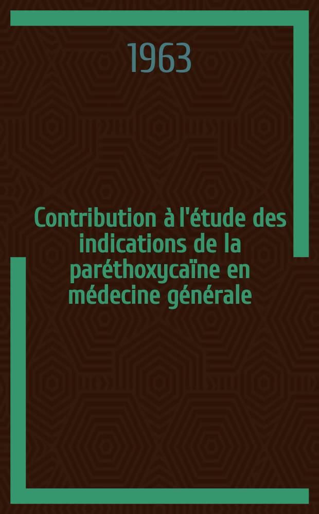 Contribution &agrave; l'&eacute;tude des indications de la par&eacute;thoxyca&iuml;ne en m&eacute;decine g&eacute;n&eacute;rale : Th&egrave;se ..
