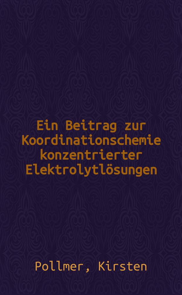 Ein Beitrag zur Koordinationschemie konzentrierter Elektrolytlösungen