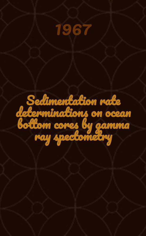 Sedimentation rate determinations on ocean bottom cores by gamma ray spectometry