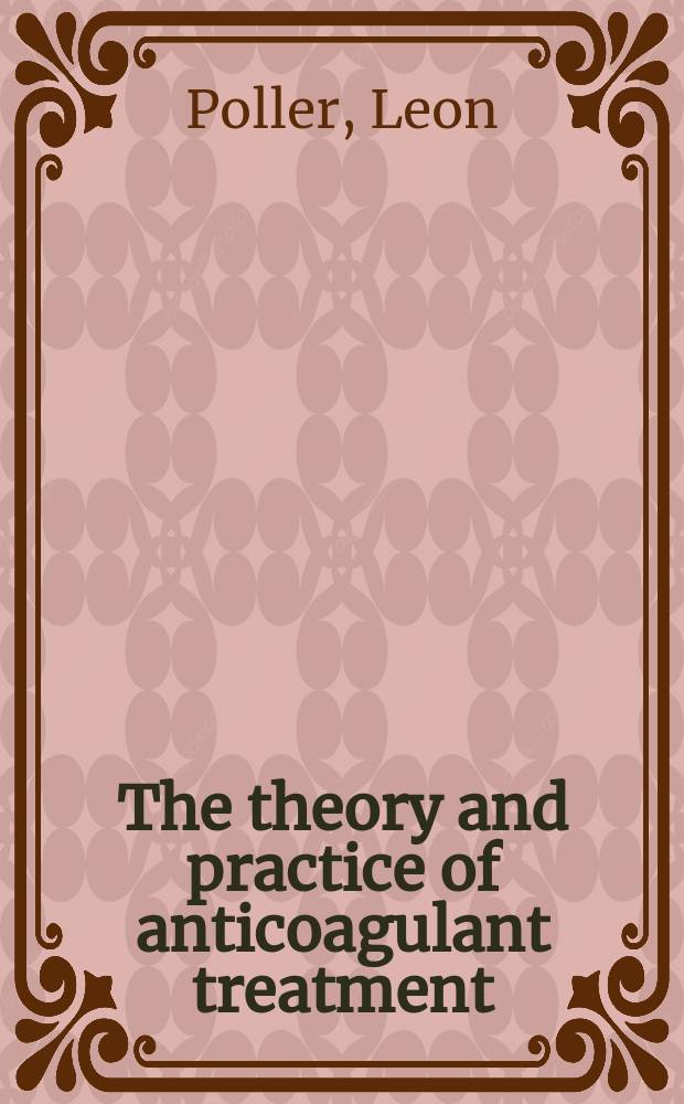 The theory and practice of anticoagulant treatment