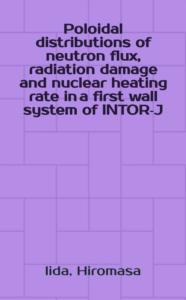Poloidal distributions of neutron flux, radiation damage and nuclear heating rate in a first wall system of INTOR-J