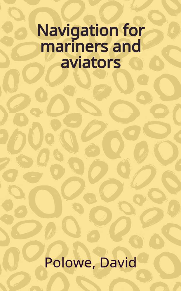 Navigation for mariners and aviators