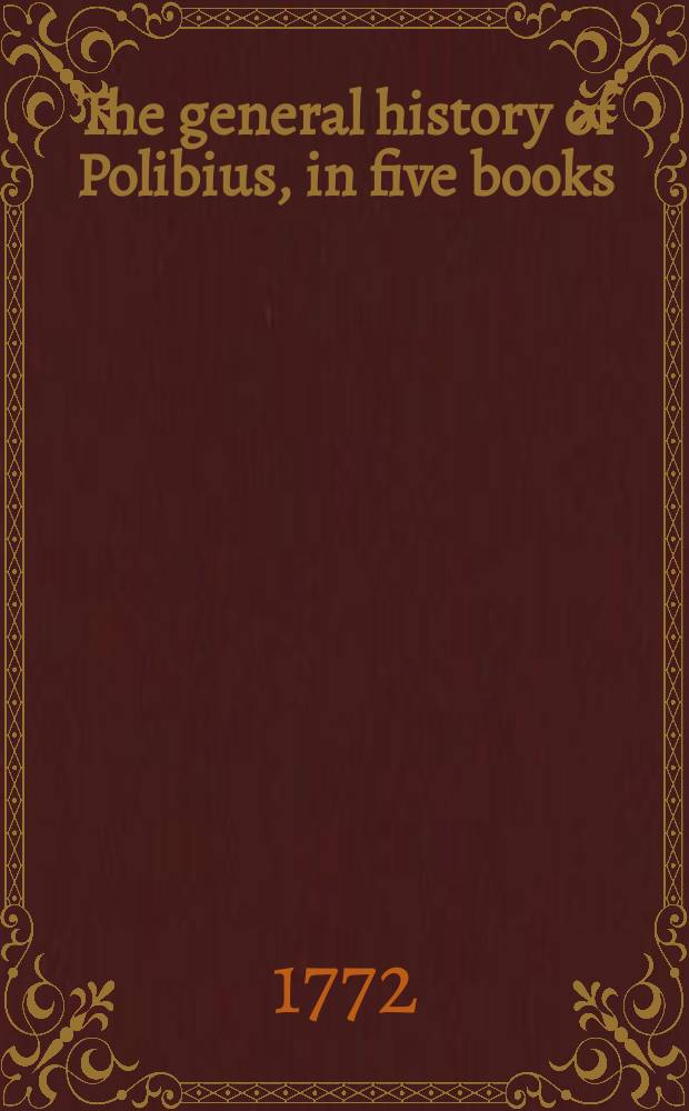 The general history of Polibius, in five books : In 2 vol. : Vol. 1-4