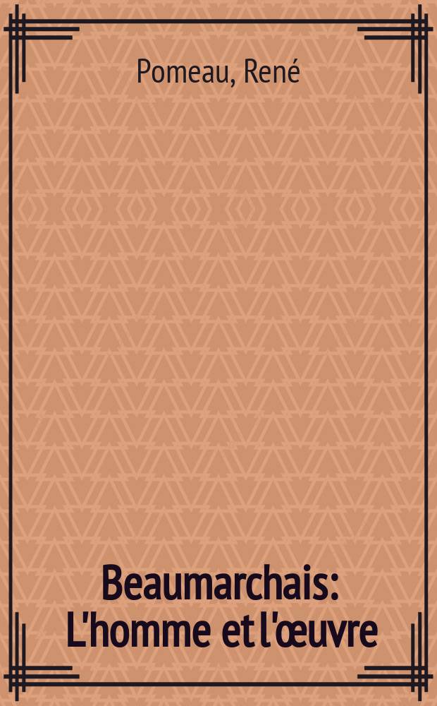 Beaumarchais : L'homme et l'œuvre