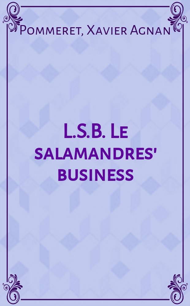 L.S.B. Le salamandres' business : Pour Agnès ou L'Agnèserie : Frantaisie en un acte : Pièces