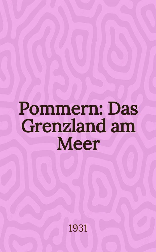 Pommern : Das Grenzland am Meer