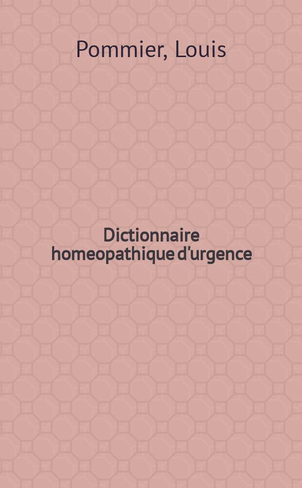 Dictionnaire homeopathique d'urgence