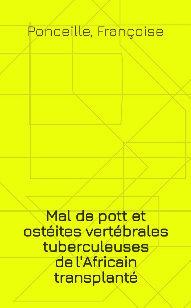 Mal de pott et ost&eacute;ites vert&eacute;brales tuberculeuses de l'Africain transplant&eacute; : Th&egrave;se ..