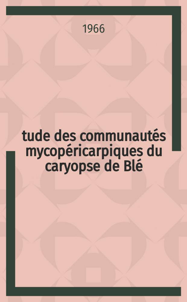 Étude des communautés mycopéricarpiques du caryopse de Blé