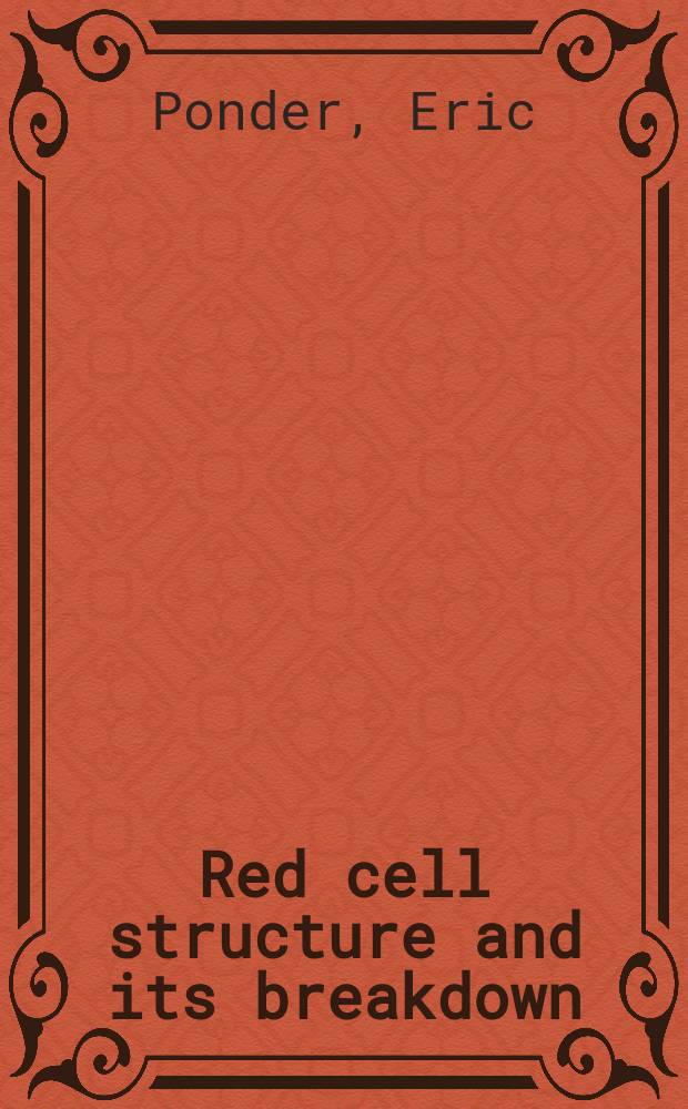 Red cell structure and its breakdown