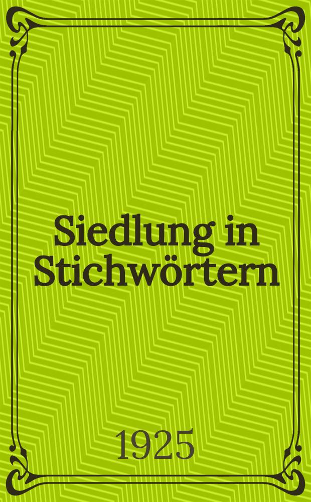Siedlung in Stichwörtern : Ein Handwörterbuch des ländlichen Siedlungswesens