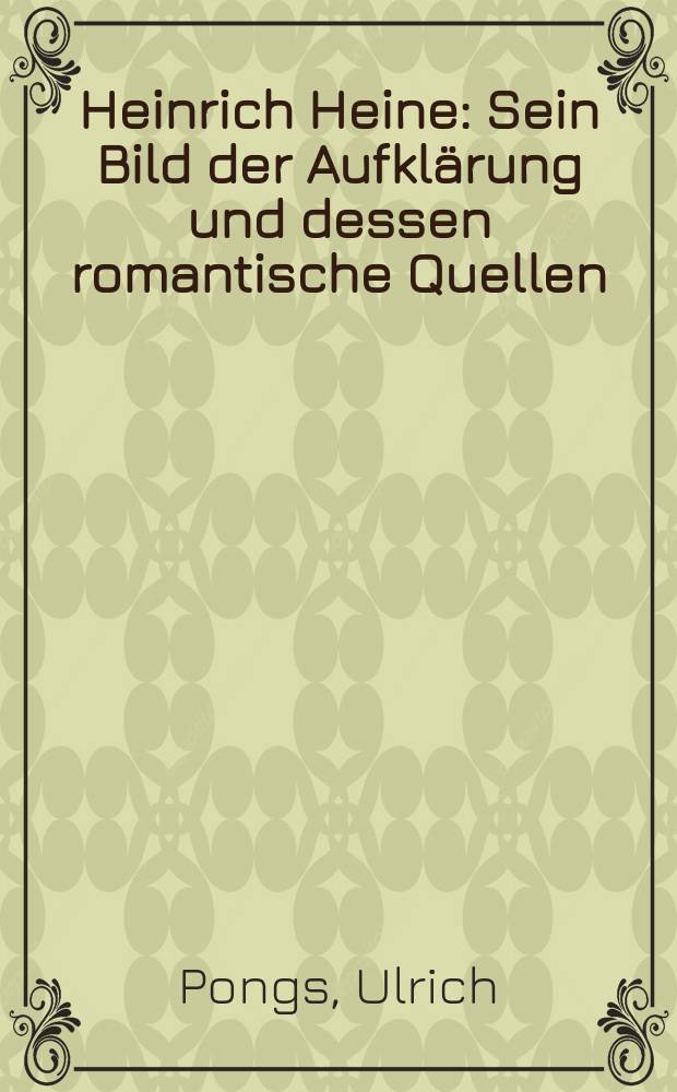 Heinrich Heine : Sein Bild der Aufklärung und dessen romantische Quellen
