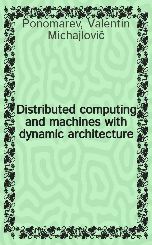 Distributed computing and machines with dynamic architecture
