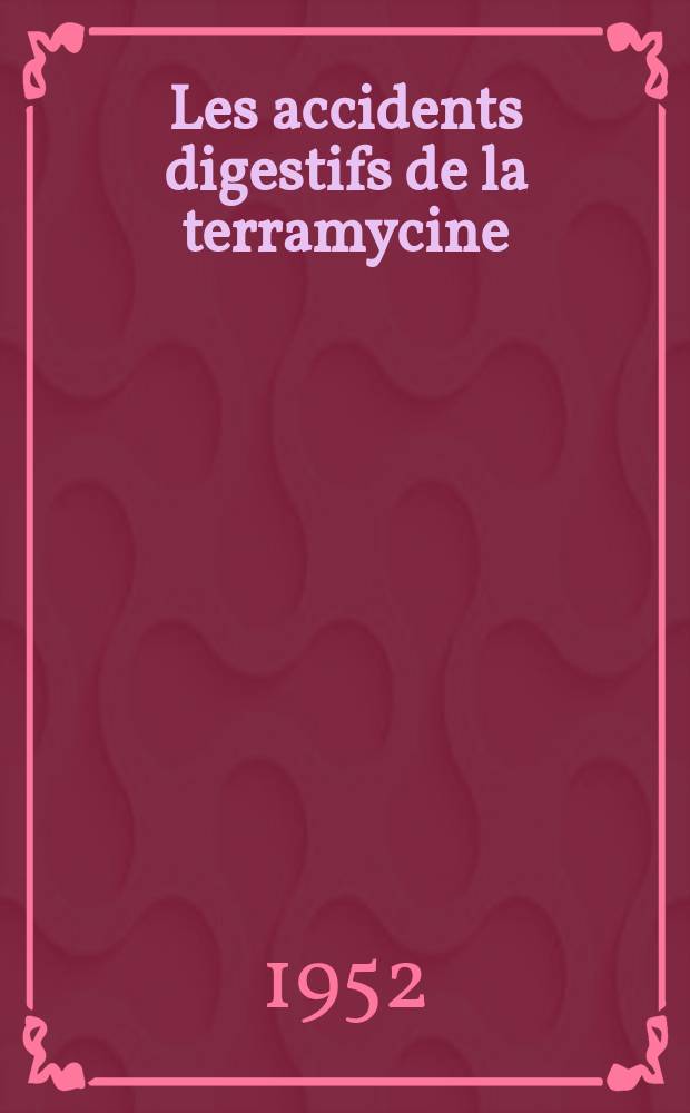Les accidents digestifs de la terramycine : Thèse ..
