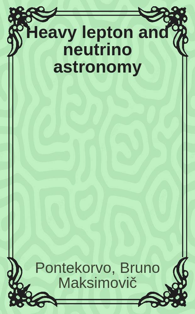 Heavy lepton and neutrino astronomy