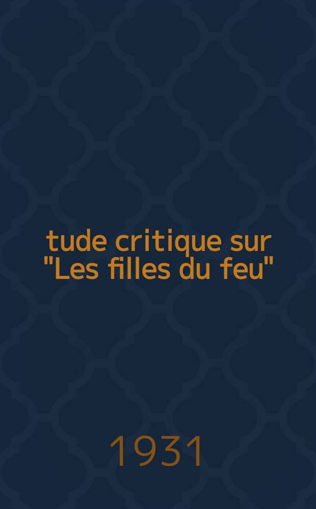 &Eacute;tude critique sur "Les filles du feu"
