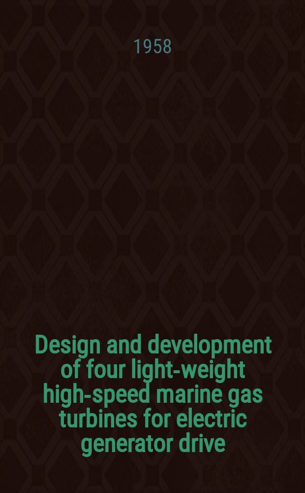 Design and development of four light-weight high-speed marine gas turbines for electric generator drive