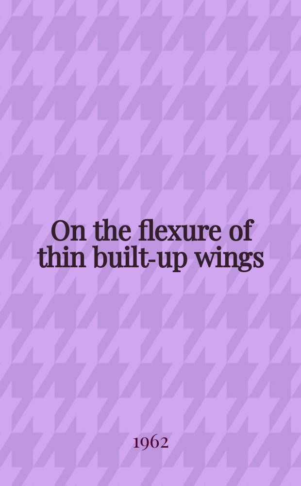 On the flexure of thin built-up wings