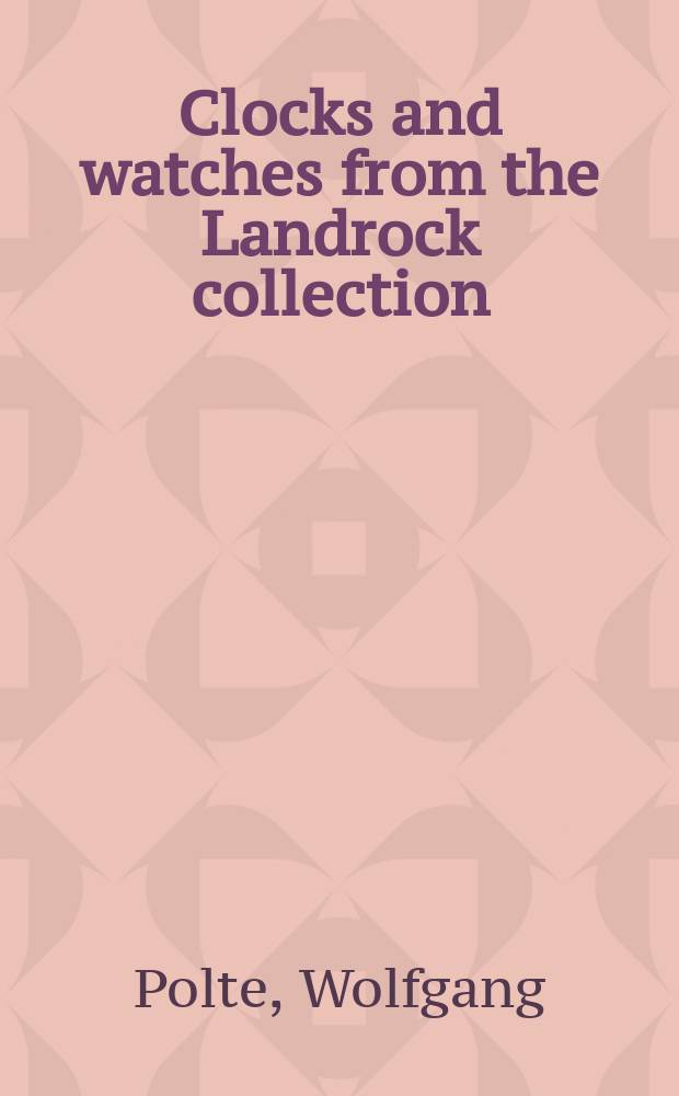 Clocks and watches from the Landrock collection