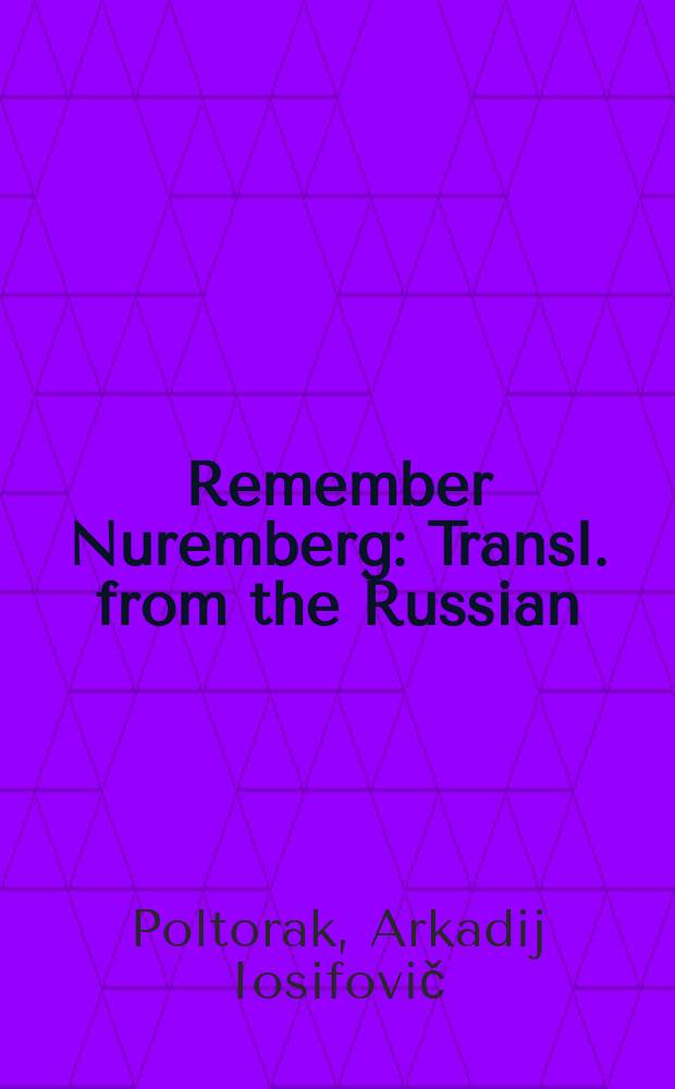 Remember Nuremberg : Transl. from the Russian