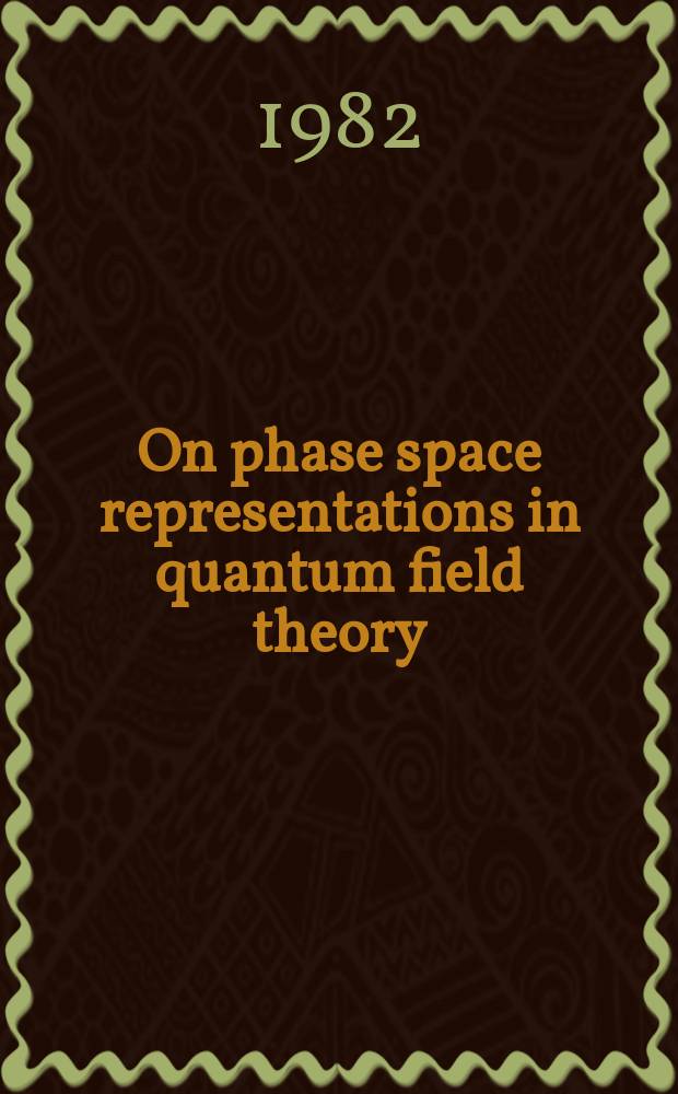 On phase space representations in quantum field theory : Rep. sybmitted to II Intern. seminar "Group-theoretical methods in physics", Zvenigorod, 24-26 Nov., 1982