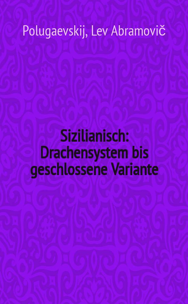 Sizilianisch : Drachensystem bis geschlossene Variante