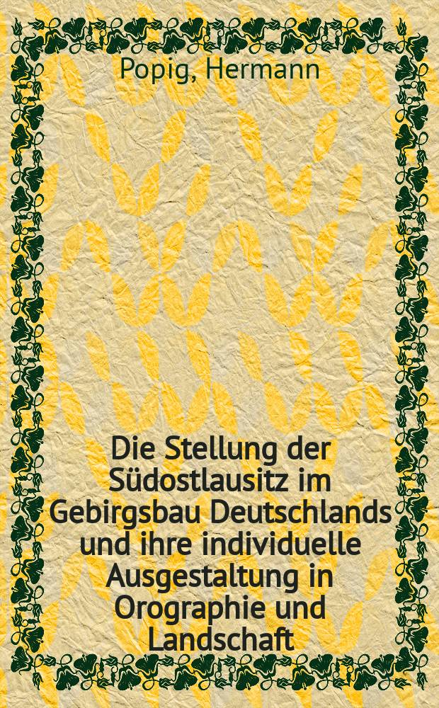 Die Stellung der Südostlausitz im Gebirgsbau Deutschlands und ihre individuelle Ausgestaltung in Orographie und Landschaft