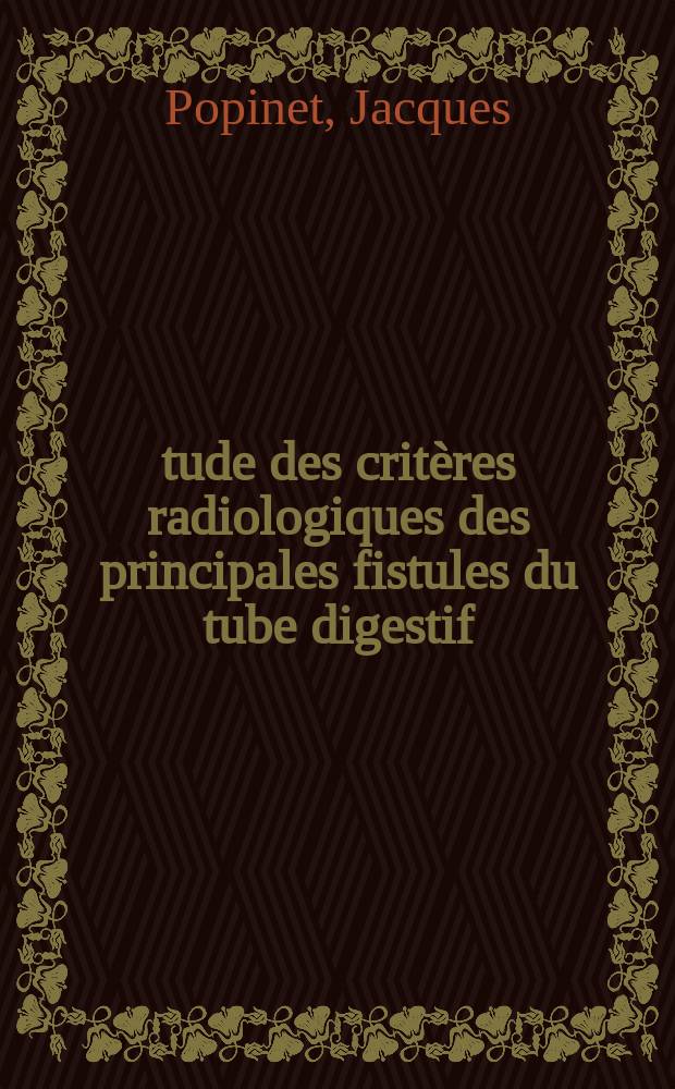 Étude des critères radiologiques des principales fistules du tube digestif : Thèse ..