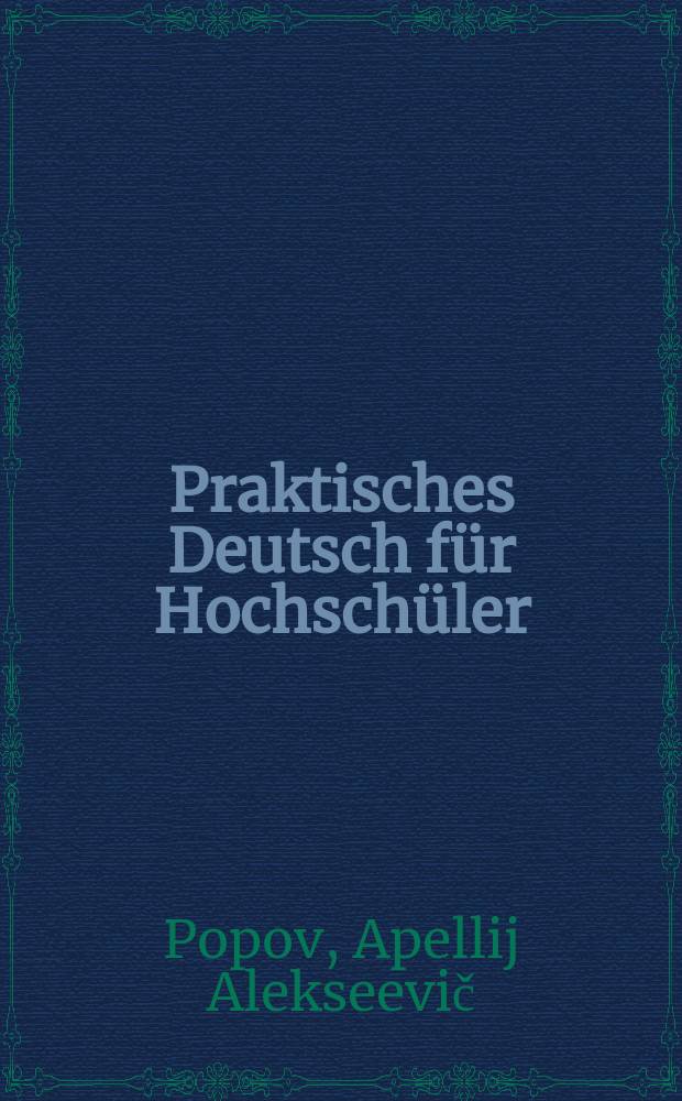 Praktisches Deutsch für Hochschüler : IV. Studienjahr