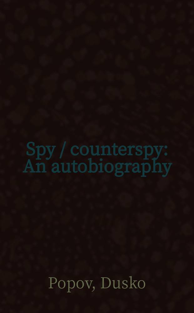 Spy / counterspy : An autobiography