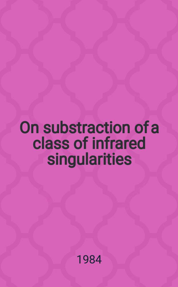 On substraction of a class of infrared singularities (R*-operation)