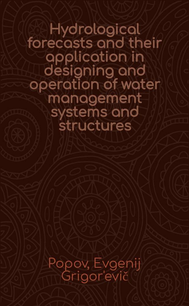 Hydrological forecasts and their application in designing and operation of water management systems and structures