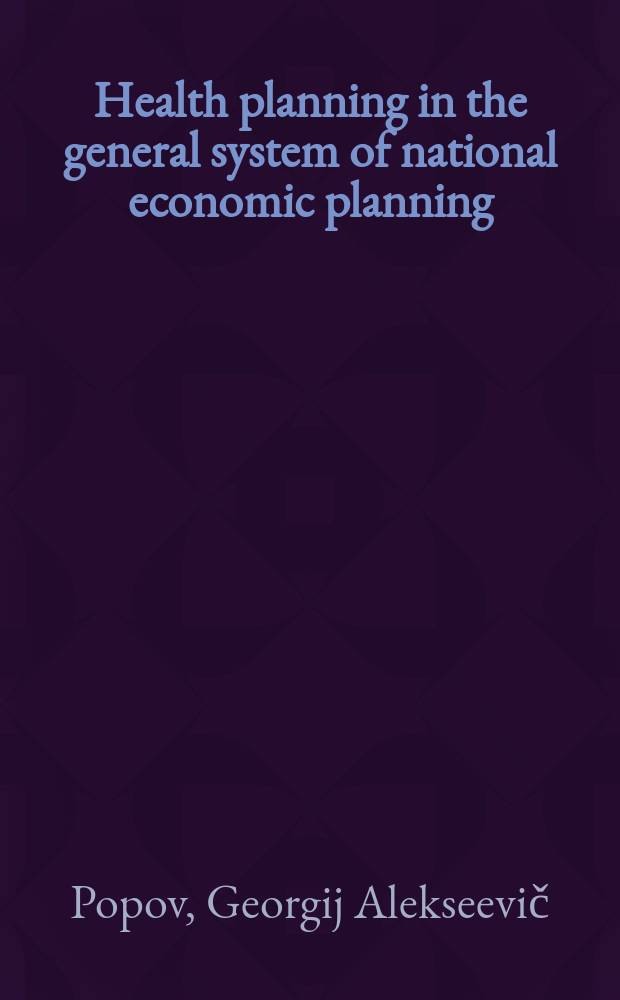 Health planning in the general system of national economic planning