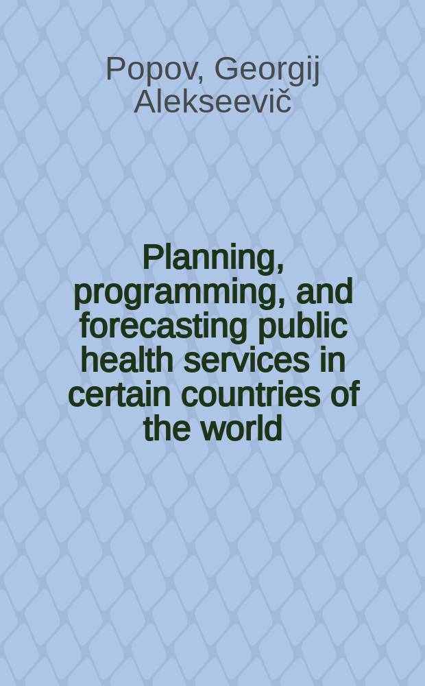 Planning, programming, and forecasting public health services in certain countries of the world