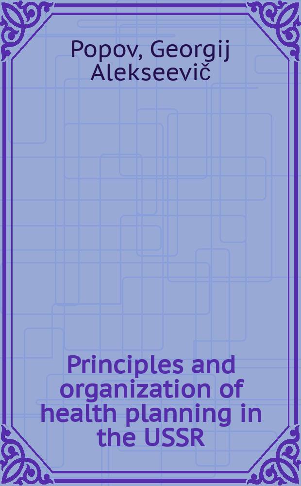 Principles and organization of health planning in the USSR