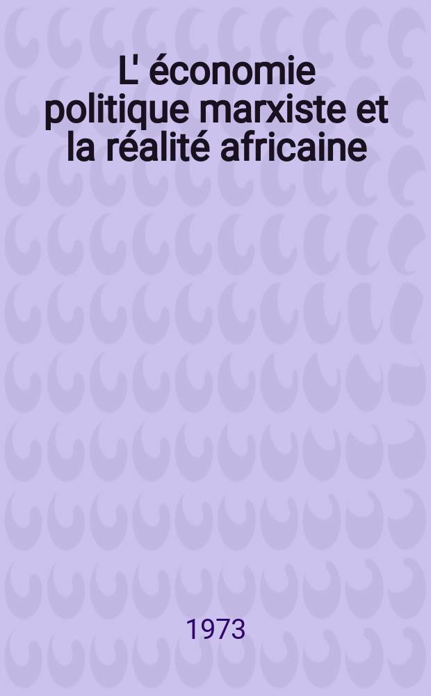 L' économie politique marxiste et la réalité africaine : Précis d'économie politique